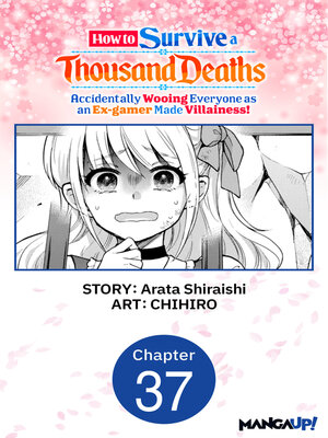 cover image of How to Survive a Thousand Deaths: Accidentally Wooing Everyone as an Ex-gamer Made Villainess!, Chapter 37